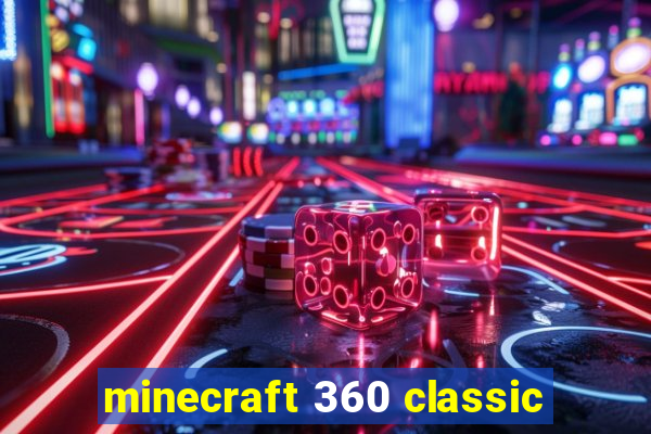 minecraft 360 classic